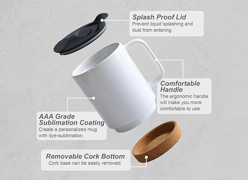 May include: White ceramic mug with a black lid, cork bottom, and a comfortable handle. The mug is sublimation coated, allowing for personalized designs.  AAA Grade Sublimation Coating. Create a personalized mug with dye-sublimation. Removable Cork Bottom. Cork base can be easily removed. Splash Proof Lid. Prevent liquid splashing and dust from entering. Comfortable Handle. The ergonomic handle will make you more comfortable to use.