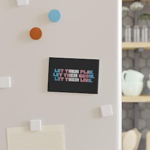 Button Magnet, Trans Rights Pride 2025 Rectangle, Let Them Play Grow Live Thrive, LGBTQ Fridge Magnet, LGBT Equality Gift