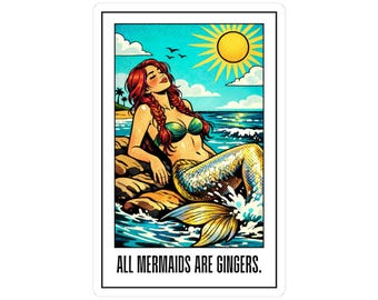 May include: A sticker featuring a mermaid illustration. The mermaid has red hair, a green top, and a shimmering tail. She is lounging on rocks near the ocean under a bright sun. The text "ALL MERMAIDS ARE GINGERS" is at the bottom.