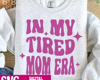 In my Tired Mom Era, Svg file, digital download, Tired mom