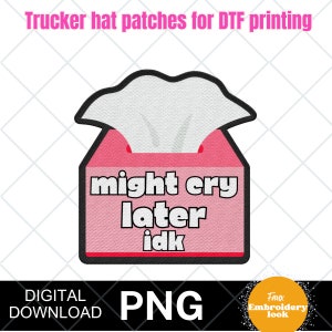 might cry later, digital download faux embroidery patch bundle, patch bundle. faux embroidery, trucker hat patches