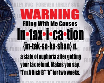 May include: A white t-shirt with a black and red design that says "WARNING Filing With Me Causes In-tax-i-ca-tion (in-tak-se-ka-shan) n. a state of euphoria after getting your tax refund. Makes you say, "I'm A Rich B***h" for two weeks."