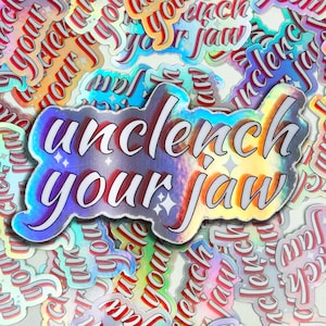 Unclench Your Jaw holographic sticker