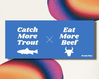 Catch More Trout Eat More Beef Bumper Sticker, Fly Fishing Sticker, Fishing Decal, Smoked Meats, Fishing Gift