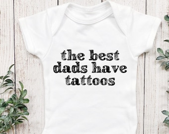 Daddy Baby Onesie®, Cute I Love My Daddy Onesie®The Best Dads Have Tattoos Onesie® Funny Baby Onesie® Baby Shower Gift, Dad With Tattoos,