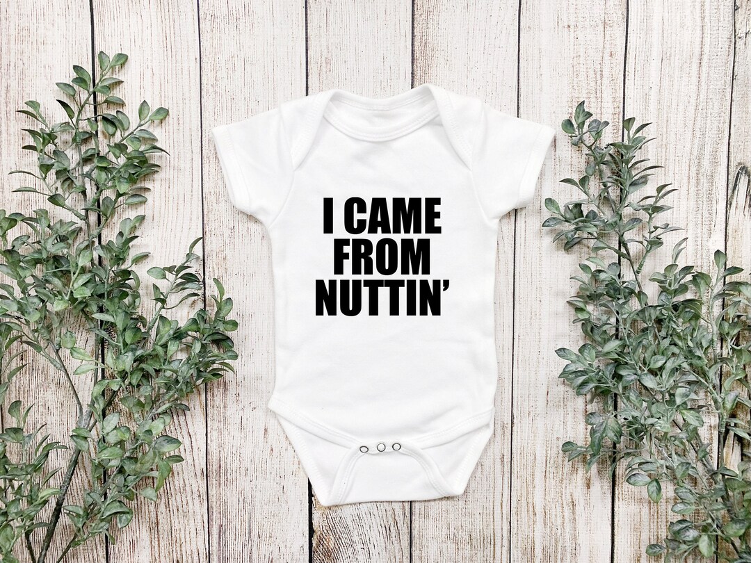 I Came From Nuttin' Onesie® Funny Saying Onesie® - Etsy