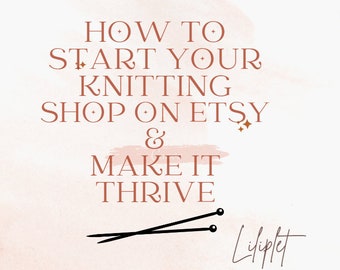 How To Start Etsy Knitting Shop, Kickstart Your Knitting Store, Sell Knitwear on Etsy, Etsy Sellers, Etsy Shop Kit, Instant PDF Download