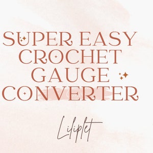 Crochet Gauge Converter Tool, Crochet Tool Tutorial, Adjust Hook Size And Yarn Weight, Change Hook Yarn/Easy Crochet Converter Guide