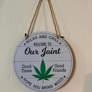 Round Wood Sign: Welcome to Our Joint, Good Times, Friends (420 Decor)