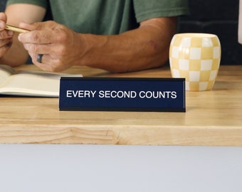Every Second Counts The Bear Desk Sign