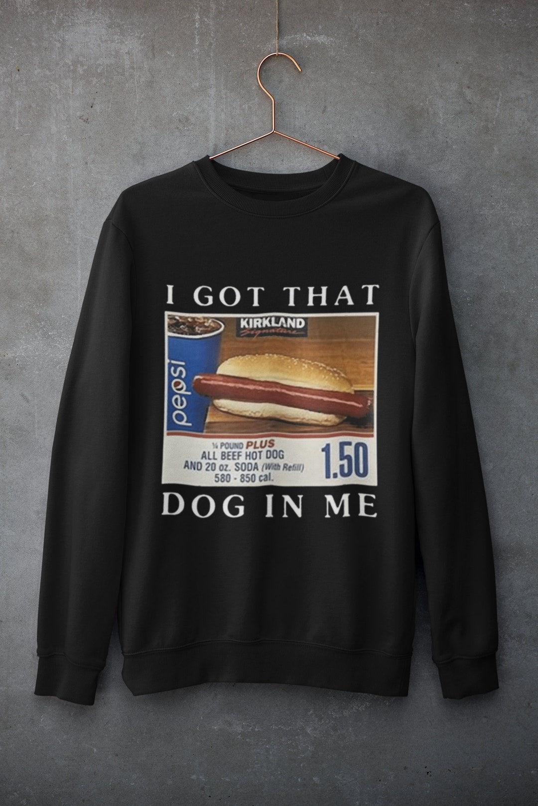 I Got That Dog in Me Funny Costco Hotdog Hoodie/sweatshirt Funny Shirts