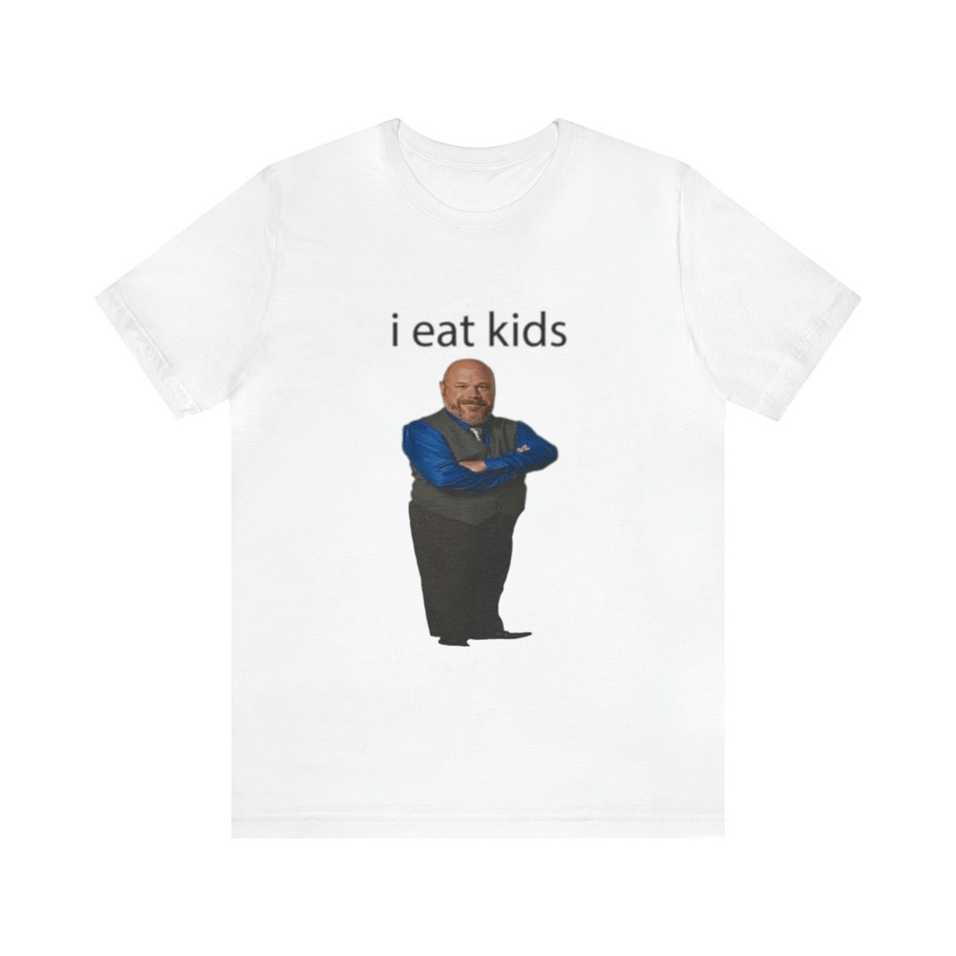 I Eat Kids Meme Shirt Funny Shirts, Meme Tees, Parody Shirt, Ironic ...