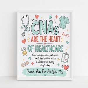 May include: A white framed wall art print featuring the text CNA'S ARE THE HEART OF HEALTHCARE, Your compassion, patience, and dedication make a difference every single day. Thank You For All You Do! with illustrations of a stethoscope, scrubs, pill bottle, clipboard, and bandage.
