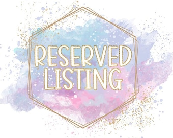 Reserved Listing - Custom Order