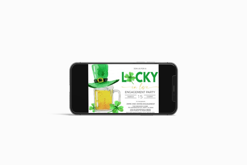 May include: A smartphone displays a St. Patrick's Day engagement party invitation. The design features a green leprechaun hat, a mug of beer, and shamrocks. The text reads "Lucky in Love" with event details.