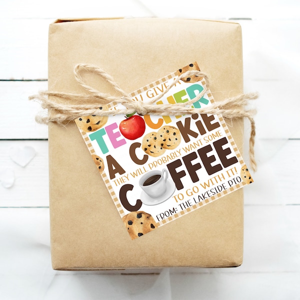 Teacher Appreciation Gift Tag, If You Give A Teacher A Cookie, Coffee Cookie Label, School Staff Employee, PTO PTA, DIY Editable Printable