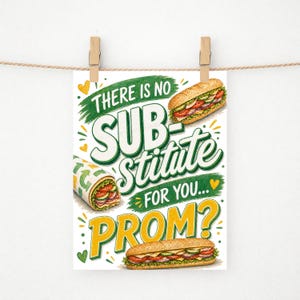 May include: A poster with the text "THERE IS NO SUBSTITUTE FOR YOU... PROM?" in green and yellow. The poster features illustrations of sandwiches and a wrap. The poster is held by two wooden clothes pegs on a string.