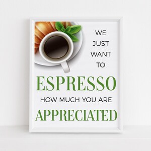 Caffeine Sign, Just Want To Espresso How Much You Are Appreciated, Employee Staff Volunteer Appreciation, School Teacher Nurse PTO PTA