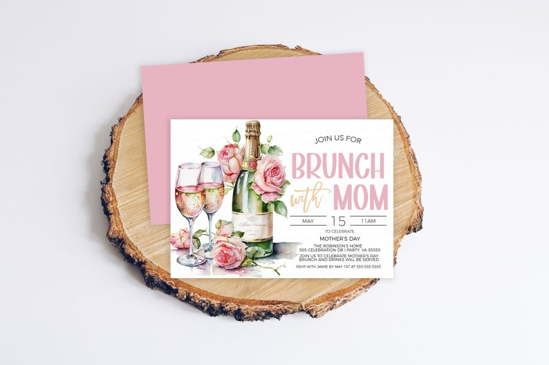 May include: A pink and white invitation card with a watercolor illustration of a champagne bottle, two glasses of champagne, and pink roses. The text on the card reads "Join us for Brunch with Mom" and includes the date and time of the event.