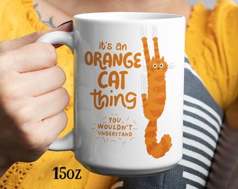 Funny Orange Cat Mug It's an Orange Cat Thing You Wouldn't Understand Ginger Tabby Cat Lover Gift Marmalade Cat Ceramic Coffee Mug