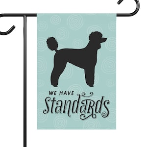 Standard Poodle Flag We Have Standards Black Standard Poodle Dog Silhouette Garden Flag House Banner ~ Pole Not Included
