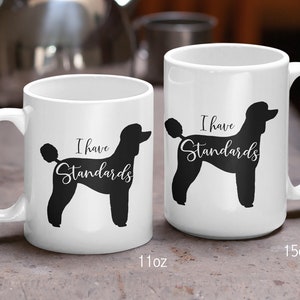11oz and 15oz Black Standard Poodle Mug I Have Standards