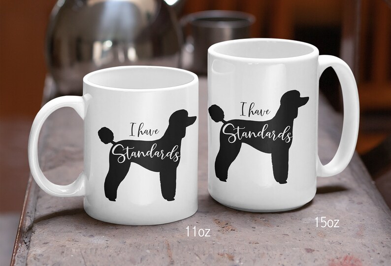 11oz and 15oz Black Standard Poodle Mug I Have Standards