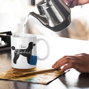 Pouring Hot Water into Black Standard Poodle Mug I Have Standards