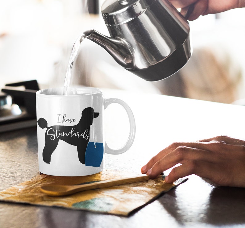 Pouring Hot Water into Black Standard Poodle Mug I Have Standards