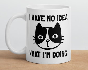 Funny Saying Coffee Mug Black and White Cat I Have No Idea What I’m Doing Humorous Gift Coworker Office Desk Mug Tuxedo Cat