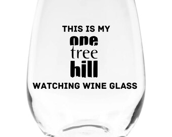 This is my One Tree Hill watching wine glass