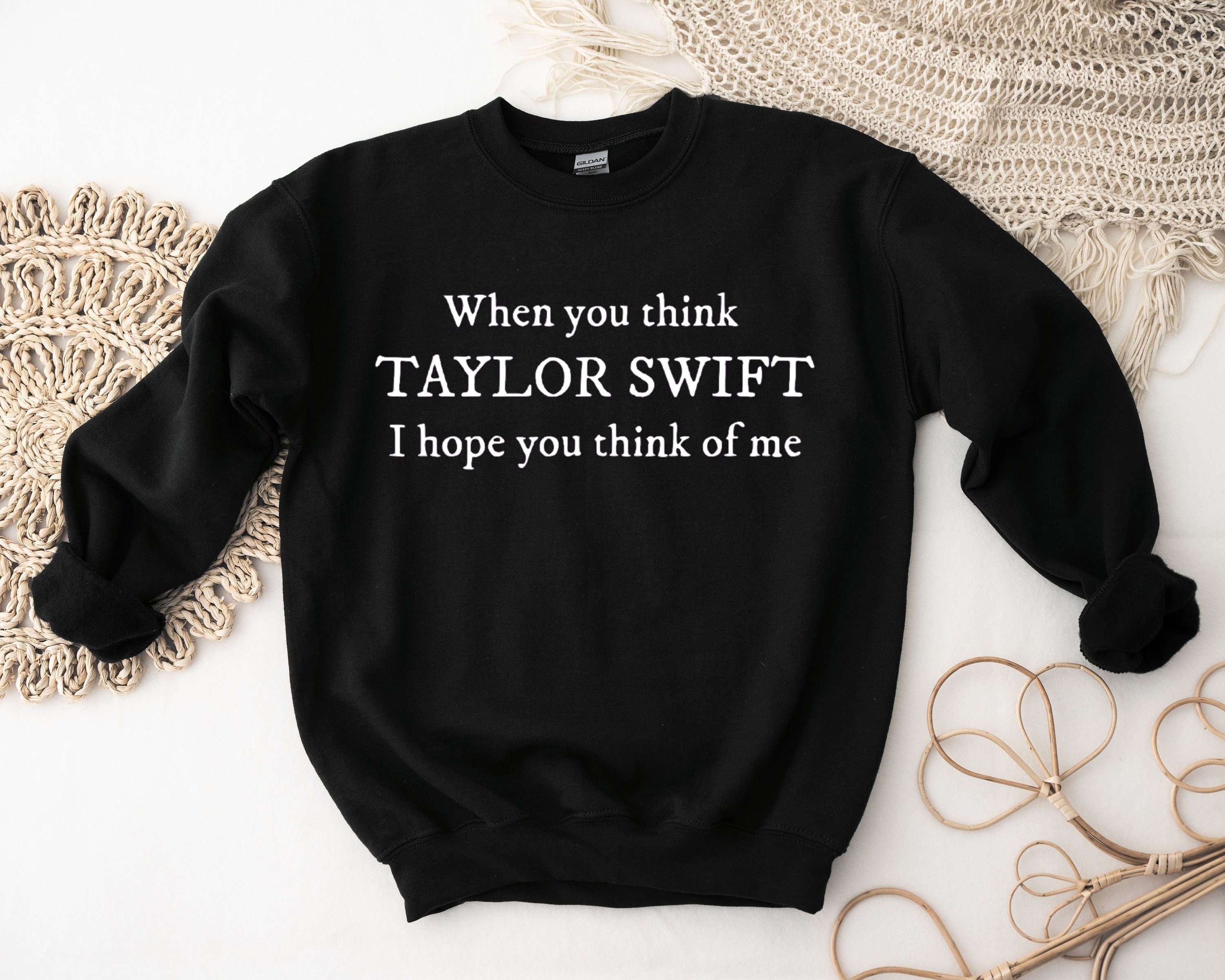 When You Think Taylor Swift I Hope You Think of Me Taylor Swift Crewneck Taylor  Swift Sweatshirt 