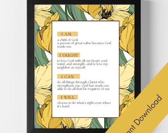 Könnte beinhalten: Ein druckbares Wandbild-Design mit gelben und grünen Blumenillustrationen. Der Text lautet: "Ich bin ein Kind Gottes: eine Person von großem Wert, weil Gott mich gemacht hat. Ich sollte Gott von ganzem Herzen, Seele, Geist und Kraft lieben und meinen Nächsten wie mich selbst lieben. Ich kann durch Christus alles tun, der mich stärkt. Gott hat mich befähigt, alles zu tun, was er von mir verlangt. Ich werde wählen, das Richtige zu tun, auch wenn es schwer ist."