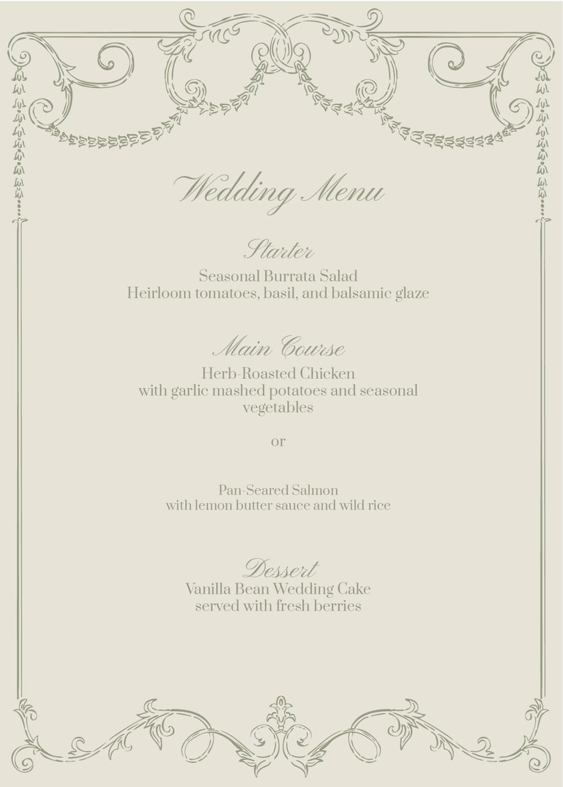 May include: A beige wedding menu card featuring a decorative gray border with ornate scrollwork. The text lists a starter of seasonal burrata salad, main courses of herb-roasted chicken or pan-seared salmon, and a dessert of vanilla bean wedding cake.