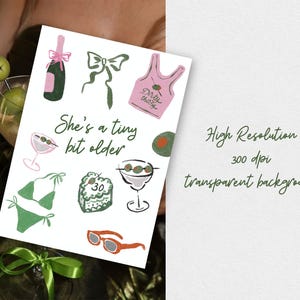 May include: A set of 10 digital illustrations featuring a variety of green and pink designs, including a martini glass, a swimsuit, a bottle of champagne, a cake, and a tank top with the text "Dirty Thirty". The text "She's a tiny bit older" is also included in the design.