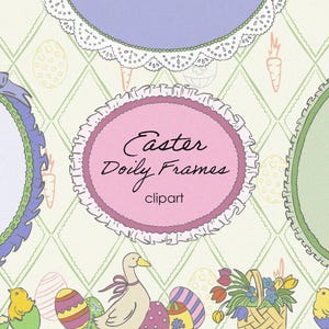 May include: A pastel Easter-themed clipart design with oval frames, lace trim, and the text "Easter Doily Frames clipart." The design includes Easter eggs, chicks, a duck, and a basket of flowers, set against a diamond pattern background.