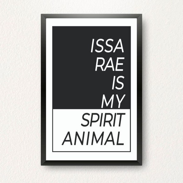 Issa Rae is My Spirit Animal Wall Art Print, Modern Typography Home Decor