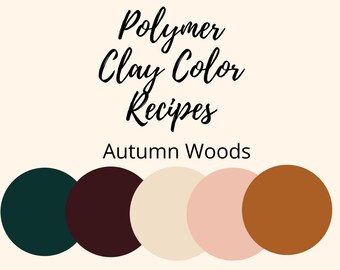 Polymer Clay Color Recipe,Polymer Clay Color Mixing,Autumn Woods, Digital Recipe Download,Premo, Souffle, Color Mixing Recipes