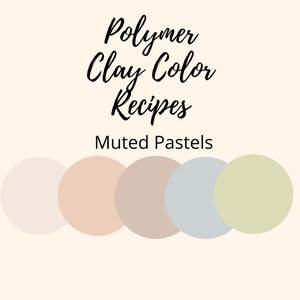 Polymer Clay Color Recipe,Polymer Clay Color Mixing,Muted Pastels,Digital Recipe Download,Premo, Souffle, Color Mixing Recipes