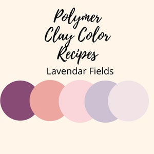 Polymer Clay Color Recipe,Polymer Clay Color Mixing,Lavendar Fields, Digital Recipe Download,Premo, Souffle, Color Mixing Recipes