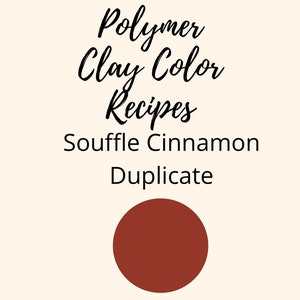 Polymer Clay Color Recipe,Souffle Cinnamon Duplicate, CopyCat Recipes, Color mixing guides, Sculpey recipes