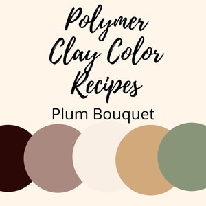 Polymer Clay Color Recipe,Polymer Clay Color Mixing,Plum Bouquet, Digital Recipe Download,Premo, Souffle, Color Mixing Recipes image 1