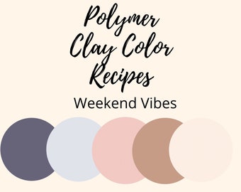 Polymer Clay Color Recipe,Polymer Clay Color Mixing,Weekend Vibe,Neutrals, Digital Recipe Download,Premo, Souffle, Color Mixing Recipes