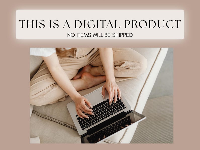 May include: A person seated on a beige sofa, using a silver laptop. The laptop is open, displaying a black keyboard. The text at the top of the image reads: "THIS IS A DIGITAL PRODUCT. NO ITEMS WILL BE SHIPPED."