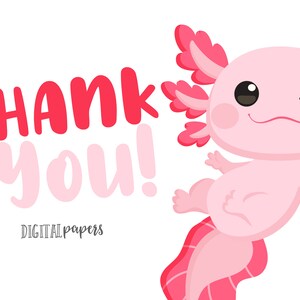 May include: A pink axolotl with a winking eye and a big smile says "Thank you!" in pink and red lettering. The text "DIGITAL papers" is below the axolotl.