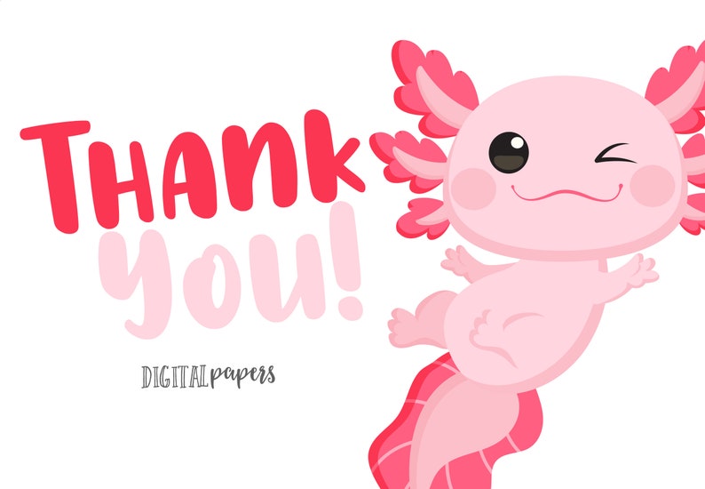 May include: A pink axolotl with a winking eye and a big smile says "Thank you!" in pink and red lettering. The text "DIGITAL papers" is below the axolotl.