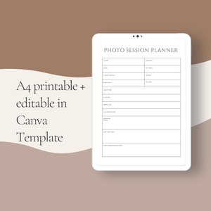 May include: A white tablet displays a "PHOTO SESSION PLANNER" form. The form includes fields for client details, shoot date, location, and more. Text on the left reads "A4 printable + editable in Canva Template."