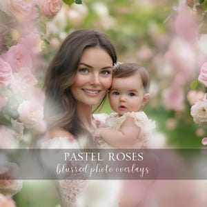 Op de afbeelding: Een vrouw en een baby, omringd door pastelroze rozen. De vrouw lacht en houdt de baby vast, die een crèmekleurige jurk draagt. De tekst "PASTEL ROSES blurred photo overlays" staat onderaan de afbeelding.
