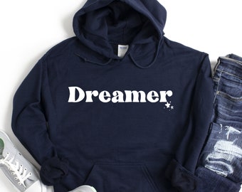 Hoodie, Dreamer Hoodie, Hooded Sweatshirt, Positivity Quote Tee, Inspirational, Sarcastic Hoodie, Winter Hoodies, Best Friends Gifts