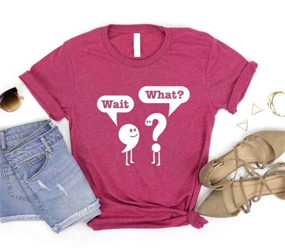 wait-what-comma-question-mark-shirt-vocabulary-synonym-etsy